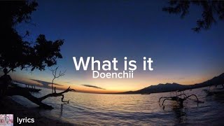 what is it - Doenchii ( lyrics lagu )