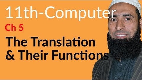 ICS Computer part 1, Ch 5 - The Translators & their Functions - 11th Class Computer