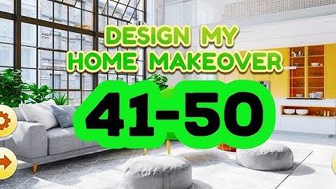 Design My Home Makeover level 41 42 43 44 45 46 47 48 49 50 answers gameplay android ios