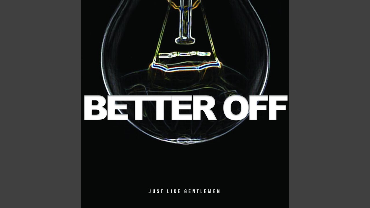 Better Off YouTube Better Off YouTube