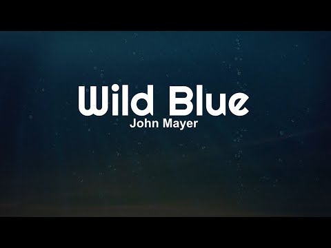 Wild Blue - John Mayer (Lyrics)