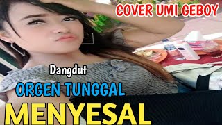 DANGDUT ORGEN TUNGGAL MENYESAL - COVER UMI GEBOY