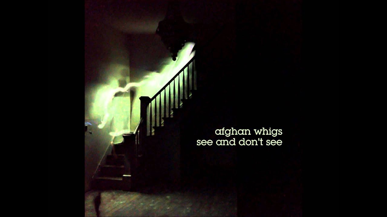 The Afghan Whigs- See And Don't See