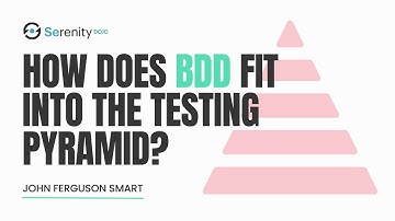 How Does BDD Fit Into the Testing Pyramid? | Serenity Dojo TV