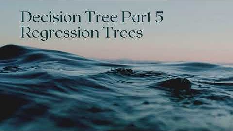 Decision Tree Part5 Regression Trees