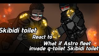 Skibidi Toilet React To What If Astro Fleet Invade G-Toilet Skibidi Toilet 72 Video By Rgb Squad