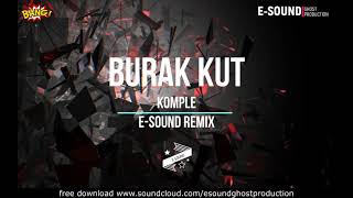 Burak Kut - Komple  ( E-Sound Remix ) Resimi