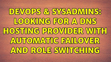 DevOps & SysAdmins: Looking for a DNS Hosting provider with automatic failover and role switching