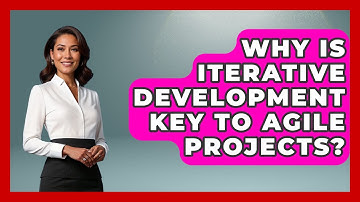 Why Is Iterative Development Key To Agile Projects? - The Project Manager Toolkit