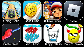 Going Balls,Coin Rush,Subway Surfers,Roblox,Snake Clash,Join Clash 3D,Happy Glass,Draw To Smash