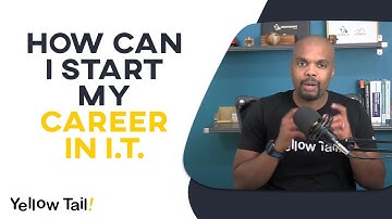 How Can I Start My Career In IT | IT Careers With No Experience | Yellow Tail Tech