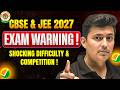 CBSE & JEE 2027 Exam Warning 🚨 Shocking Rise in Difficulty & Competition! | Shreyas Sir