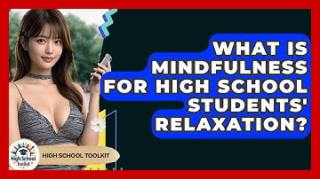 What Is Mindfulness For High School Students