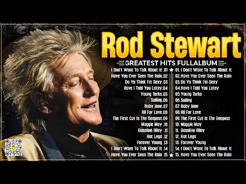 The Best Of Rod Stewart Rod Stewart Greatest Hits Full Album Soft Rock Legends.