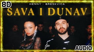 HENNY X BRESKVICA - SAVA I DUNAV | 8D AUDIO [USE HEADPHONES] 🎧