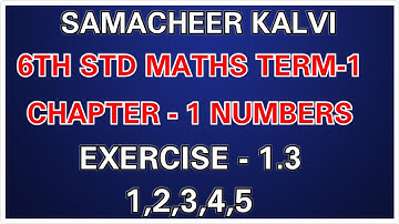 SAMACHEER KALVI 6TH STD MATHS TERM - 1 CHAPTER - 1 NUMBERS EXERCISE - 1.3- 1,2,3,4,5.