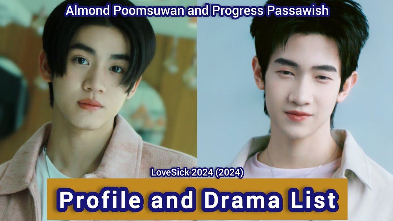 Almond Poomsuwan and Progress Passawish (LoveSick 2024) | Profile and Drama List |