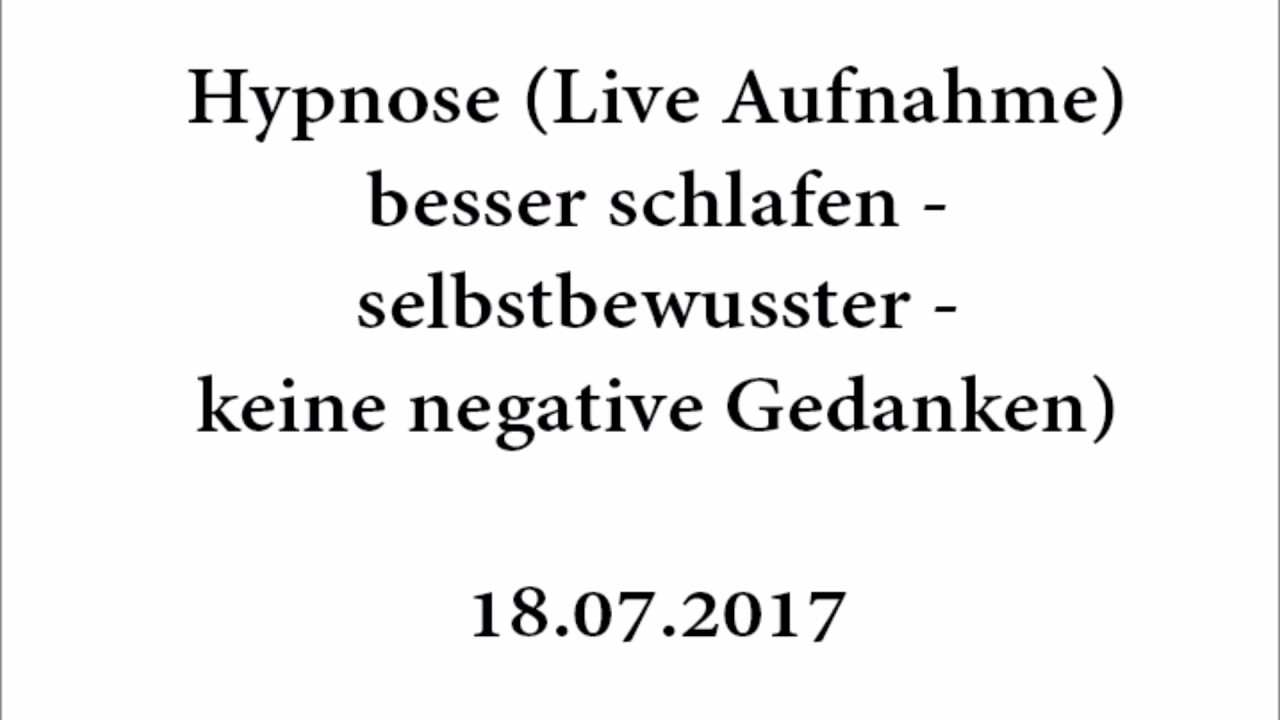 Hypnose (Live Aufnahme) - besser schlafen, selbstbewusster, keine negative Gedanken