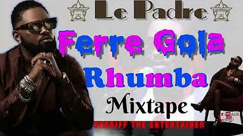 SLOW RHUMBA FT FERRE GOLA (Le Padre) NONSTOP MIX 2021 -SHERIFF THE ENTERTAINER