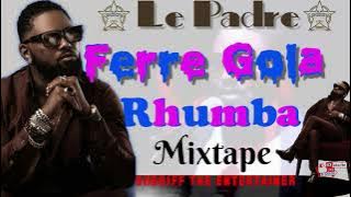 SLOW RHUMBA FT FERRE GOLA (Le Padre) NONSTOP MIX 2021 -SHERIFF THE ENTERTAINER