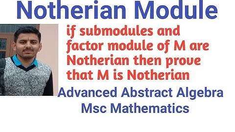 if submodule and factor module of M is Noetherian then M is Noetherian