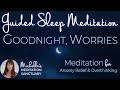 Goodnight worries  release worries and stop overthinking with this guided sleep meditation