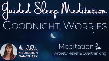 GOODNIGHT, WORRIES | Release Worries and Stop Overthinking with this Guided Sleep Meditation