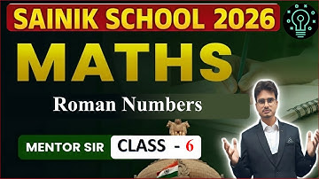 Class 6 Maths | Roman Numbers Full Chapter Explained | Sainik School Entrance 2026 | By Mentor Sir
