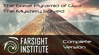 The Great Pyramid of Giza: The Mystery Solved (Complete Version)