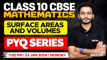 Class 10 CBSE Mathematics | Surface Areas & Volumes - PYQ Series | Xylem Class 10 CBSE
