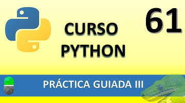 Curso Python. Práctica guiada III. Vídeo 61