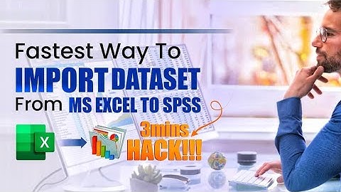 IMPORT Excel Dataset Into SPSS: 3 Minutes Hack!