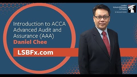 Introduction to ACCA Advanced Audit and Assurance (AAA), Daniel Chee, LSBF Singapore | LSBFx.com