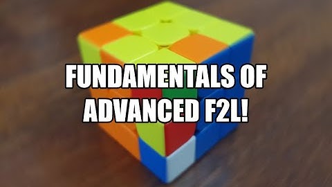 Fundamentals of Advanced F2L! (Advanced F2L Tutorial)