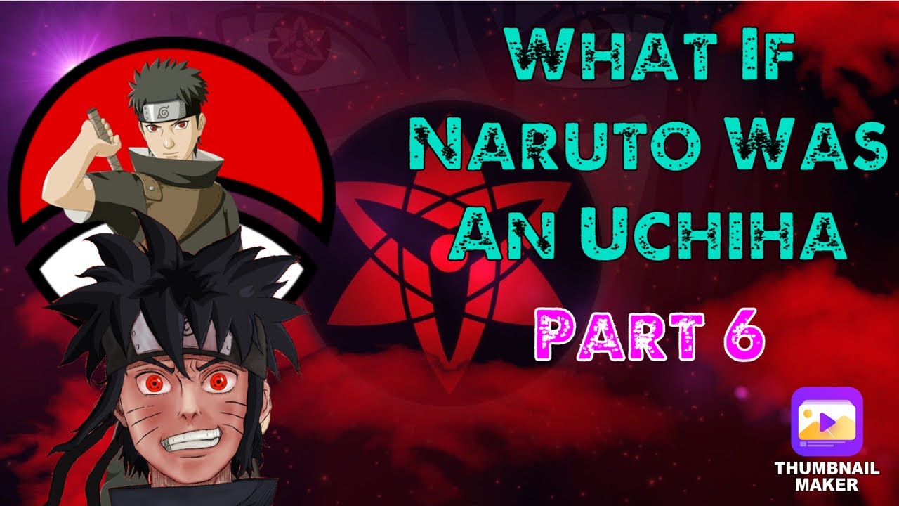 What If Naruto Was An Uchiha Pt.6