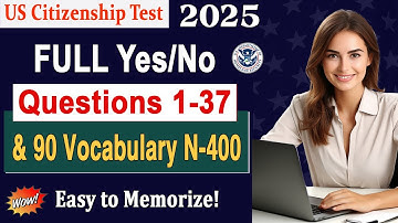 NEW N-400 FULL 37 Yes/No Questions - 90 Vocabulary Easy Definitions US Citizenship Interview 2025