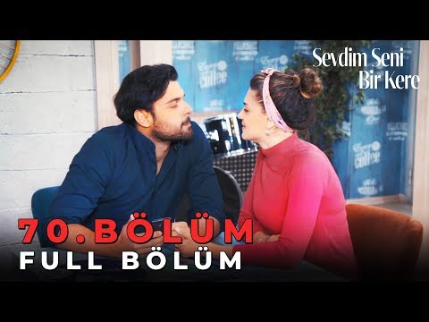 Sevdim Seni Bir Kere - 70. Bölüm