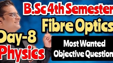 B.Sc 4th Semester Physics Objective Questions!Fibre Optics!Day-8#bedkdian #4thsemester