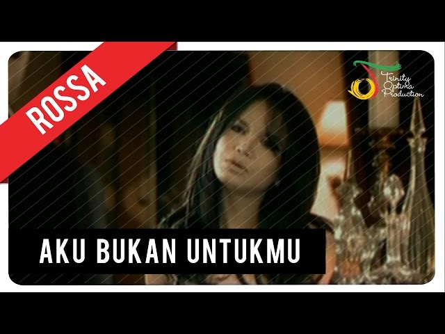 Rossa - Aku Bukan Untukmu | Official Music Video class=