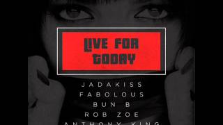 Jadakiss, Fabolous,Bun B,Rob Zoe & Anthony King - Live For Today