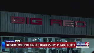 Former owner of Big Red dealerships pleads guilty