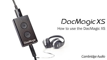 DacMagic XS - How to use the DacMagic XS?