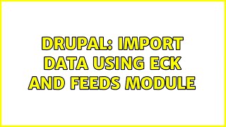Famous Drupal: Import data using ECK and feeds module Wealth