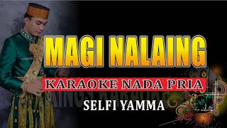 Magi Nalaing - Karaoke Nada Pria | Selfi Yamma