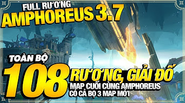 Full Rương Amphoreus 3.7 | Toàn Bộ 108 Rương, Bọ , Giải Đố Ẩn Của 3 Map Mới End Hành Trình Cứu Thế