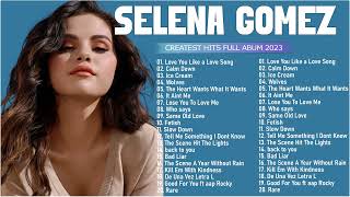 Selena Gomez Best Songs - Best Pop Songs Playlist 2023 - Greatest Hits Playlist 2023.