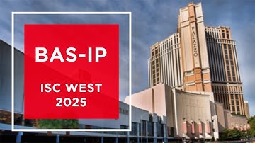BAS-IP at ISC West 2025: overview