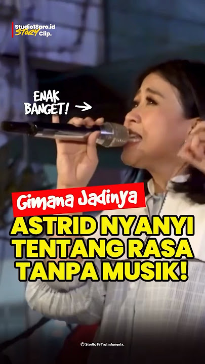 GIMANA JADINYA❓ASTRID nyanyi TENTANG RASA TANPA MUSIK! #shorts #astrid #tentangrasa