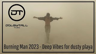 Burning Man 2023 - Deep Vibes for dusty Playa (Budakid, RÜFÜS DU SOL Yotto, Amonita, Makebo, Somelee