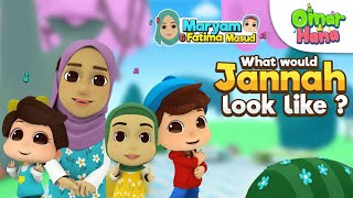 Omar & Hana x Maryam Masud | What Would Jannah Look Like ? | Islamic Cartoon